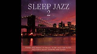 Sleep Jazz 2: Piano Jazz Music to Relax, Jazz relaxing music, Jazz Music DEA Channel