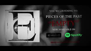 Pieces Of The Past- Empty (Official Stream Video)