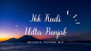 Ikk Kudi | Melodic Techno | Remix | by Alia Bhatt & Diljit Dosanjh | Udta Punjab | Amit Trivedi