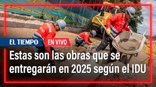 Los desafíos de las obras viales que el IDU planea entregarle a Bogotá en el 2025