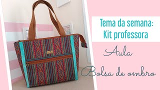 Aula Bolsa de ombro - Kit professora #atelietodamimosa #costuracriativa