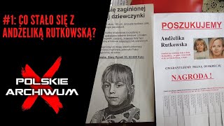 Polskie Archiwum X #1: Andżelika Rutkowska. Co stało się z 10-letnią dziewczynką?