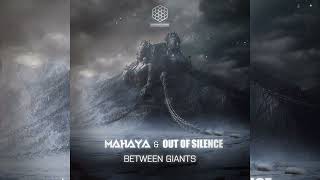 Mahaya & Out Of Silence - Between Giants (Original Mix)