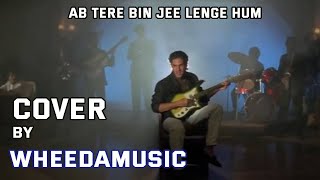 Ab Tere Bin Jee Lenge Hum Full Song Cover By WheedaMusic | Aashiqui | Anu Agarwal, Rahul Roy Cover