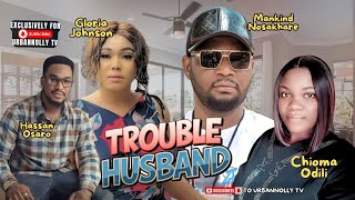 MY TROUBLE HUSBAND FULL MOVIE Gloria Johnson, Sunny Nosa, Hassan Osaro, Chioma Odili 2020 Movie