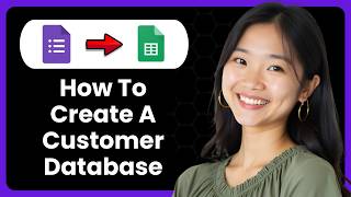 How To Create A Customer Database Using Google Forms And Google Sheets?