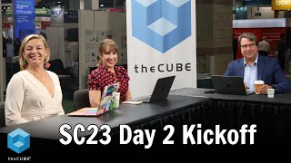 theCUBE Day 2 Kickoff | SC23