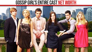 Gossip Girl's Entire Cast Net Worth!