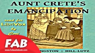 Aunt Crete's Emancipation Full Audiobook by Grace Livingston HILL by Family Life