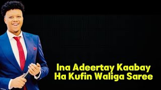 AMIIN YARE | INA ADEERTAY KAABAY | HEES CUSUB 2024| VIDEO LYRICS 2024