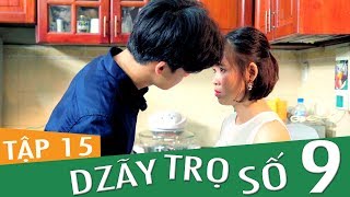 Dzãy Trọ Số 9 - Tập 15 - Phim Sinh Viên | Đậu Phộng Tv