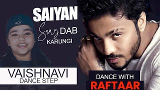 Saiyan Sang Dab Karungi | Raftaar | Vaishnavi Dance Step