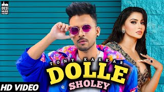 Dolle Sholey (Full Video) - Tony Kakkar | Tony Kakkar New Song 2023 | Tony Kakkar Song | New Songs