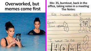 Spot On Memes That Sum Up Millennial Work Struggles