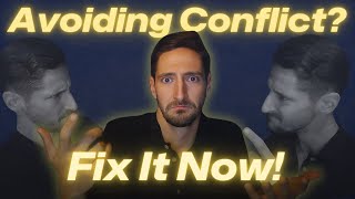 Why You Avoid Conflict In Your Relationship (And How to Fix It)