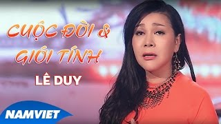 Cuộc Đời Và Giới Tính - Lê Duy [MV Official]