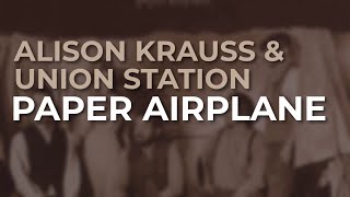 Alison Krauss & Union Station - Paper Airplane (Official Audio)