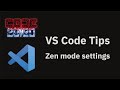 VS Code tips — Zen mode settings
