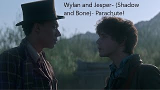 Wylan and Jesper- (Shadow And Bone)- Parachute