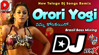 Orori Yogi Dj Song | Brazil Bass Remix | New Djsongs | New Telugu Dj Songs Remix | Dj Yogi Haripuram