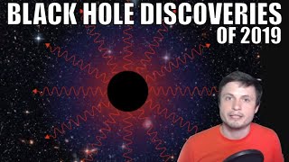 Major Black Hole Discoveries of 2019 - 3 Hour Compilation