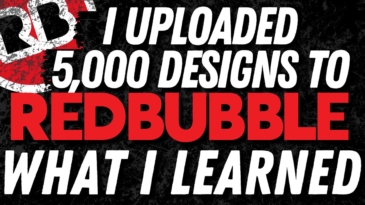 I Uploaded 5,000 Designs To Redbubble Here Is What I Learned - YouTube