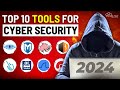 Top 10 Cyber Security Tools You Must Know in 2024