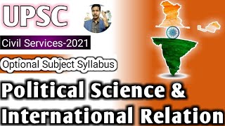Political Science & International Relation UPSC CSE-2021, Optional Subject Syllabus