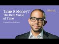 Time Is Money? The Real Value of Time | Speech from Brad Aeon