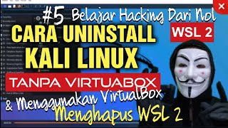 Cara Uninstall Kali Linux Menghapus WSL 2 Tanpa VirtualBox Dan Dengan VirtualBox Hacking Dari Nol #5