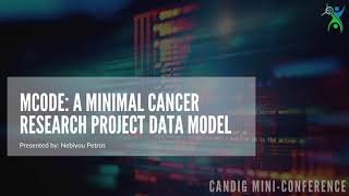 mCODE: a Minimal Cancer Research Project Data Model - CanDIG Mini-Conference (Chapter 3)