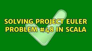 Solving Project Euler problem #48 in Scala (2 Solutions!!)