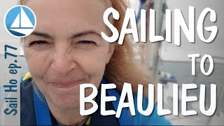 SAILING in the Solent to Beaulieu - Sail Ho! Ep. 77