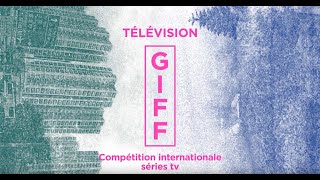 GIFF 2018 Compétition Internationale Séries TV