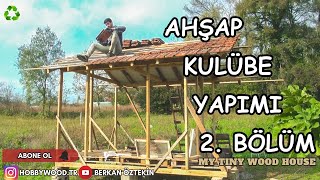 AHŞAP KULÜBE YAPIMI BÖLÜM 2 / ÇATI KİREMİT DÖŞEME  #tinyhouse  #woodworking