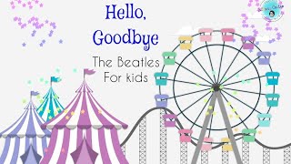 Hello Goodbye - The Beatles for Kids | Sing Along