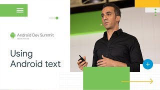 Use Android text like a pro (Android Dev Summit '18)