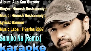Samjho Na (Remix) karaoke // Album Aap Kaa Surroor // Singer //Himesh Reshammiya // OPM malwa