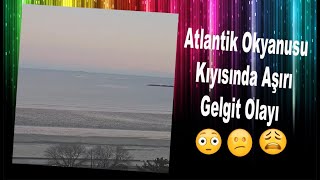 Atlantik Okyanusu Kiyisinda Aşırı Gelgit Olayı..