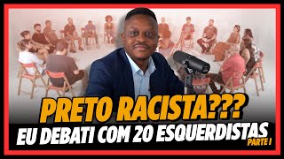 Existe PRETO RACISTA? Eu debati com 20 ESQUERDISTAS!