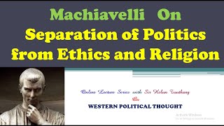 Machiavelli on Separation of Politics from Ethics & Religion||Lecture on Western Political Thought-4