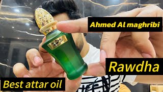 Rawdha best attar oil by Ahmed Al maghribi best Hindi review ever #rawdha #ahmedalmaghribi