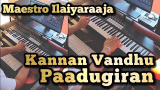 Kannan Vandhu Paadugiran Piano Cover | Rettai Vaal Kuruvi | Maestro Ilaiyaraaja