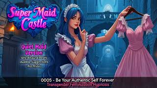 E0005 - Be Your Authentic Self Forever - Transgender Feminization Hypnosis