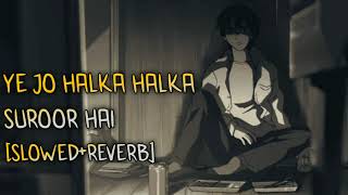 Ye Jo Halka Halka Suroor Hai-Old Virsion |{Slowed+Reverb} | Nushrat Fateh Ali Khan |Full Audio Songs
