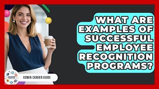 What Are Examples Of Successful Employee Recognition Programs? - Admin Career Guide