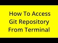 HOW TO ACCESS GIT REPOSITORY FROM TERMINAL? [SOLVED]