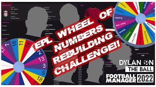 English Premier League Wheel of Numbers Rebuilding Challenge!! Football Manager 22 Experiment...