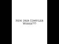 How Java Compiler works??🤔 #computer #developer #computerscience #java #google #javadeveloper