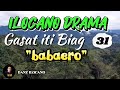 ILOCANO DRAMA | BABAERO | GASAT ITI BIAG 31